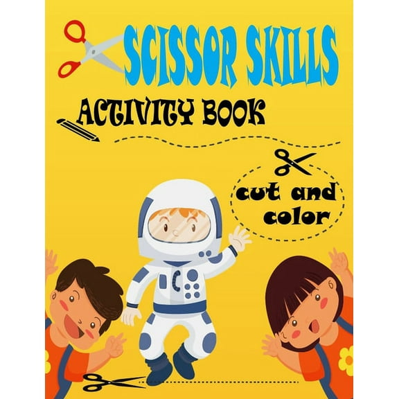 Cut and color Scissor Skills Activity Book: 51 Cutting and Paste Skills(about space, galaxy, planet ..);Scissor Practice for Preschool;A Fun Cutting Practice Activity Book for Toddlers and Kids girls