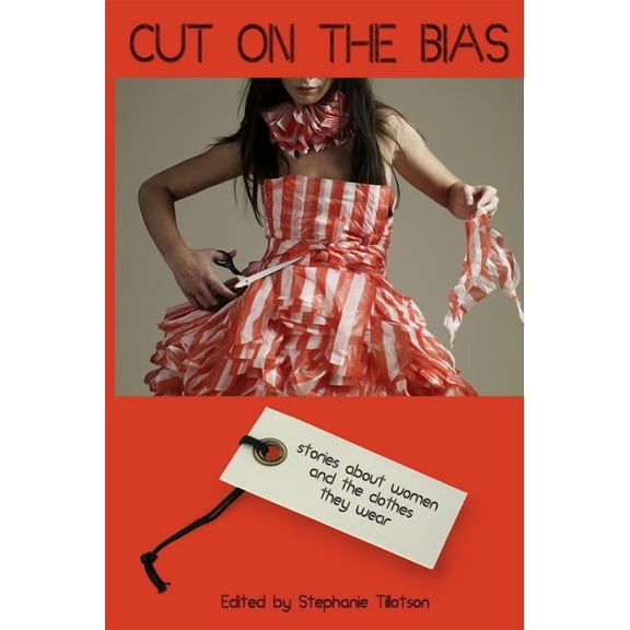 Cut on the Bias : Stories about Women and the Clothes They Wear (Paperback)
