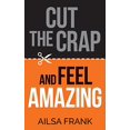 thumbnail image 1 of Pre-Owned Cut the Crap and Feel Amazing (Paperback) 1781809224 9781781809228, 1 of 1