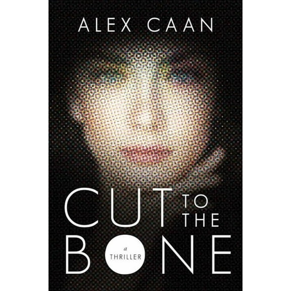 Cut to the Bone : A Thriller (Hardcover)