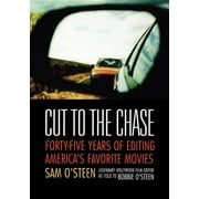 Cut to the Chase Forty-Five Years of Editing Americas Favorite Movies, Paperback