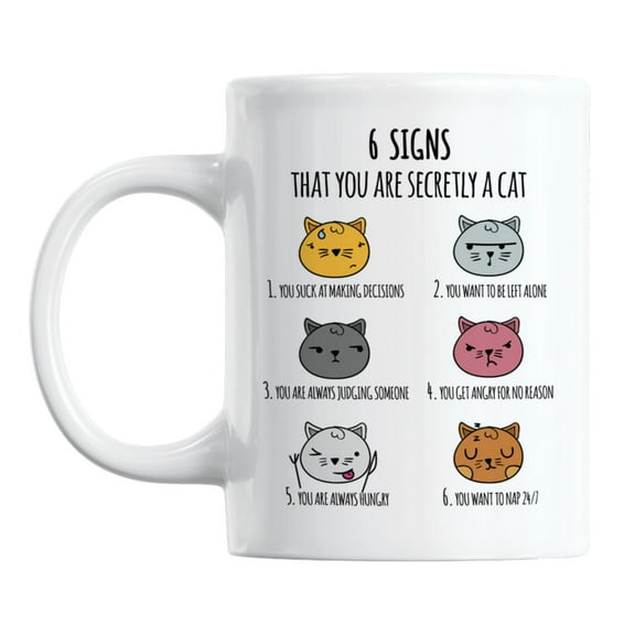 Cute 6 Signs That You Are Secretly a Cat White Ceramic Coffee & Tea Mug (11oz)