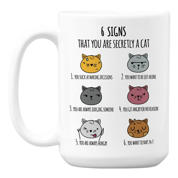 Cute 6 Signs That You Are Secretly a Cat White Ceramic Coffee & Tea Mug (15oz)