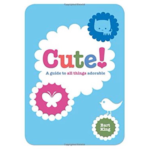 Pre-Owned Cute! A Guide to All Things Adorable (Paperback) 142362324X 9781423623243