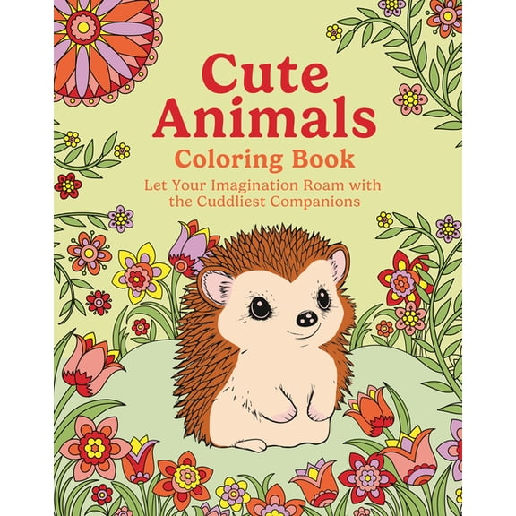 Cute Animals Coloring Book: Let Your Imagination Roam with the Cuddliest Companions, (Paperback)