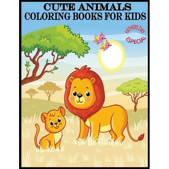 Cute Animals Coloring Books For Kids Fathers Day Especial: 70 Pages Awesome Coloring Books For Your Lovely Kids.Especial