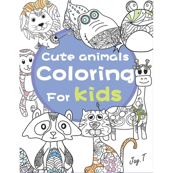 Cute Animals Coloring for Kids: 30 Completely Unique Animals Coloring books for Children Ages 8 and Up