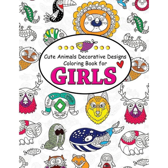 Cute Animals Decorative Design Coloring Book for Girls: Coloring Books