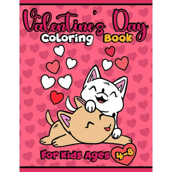 Cute Animals Valentine's Day Colori Valentine's Day Coloring Book For Kids Ages 4-8: Cute Animals Colouring Pages for Children, Boys, Girls, - Love Fil, (Paperback)