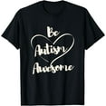 thumbnail image 1 of Cute Autism Awareness Autistic Support Saying T-Shirt, 1 of 3