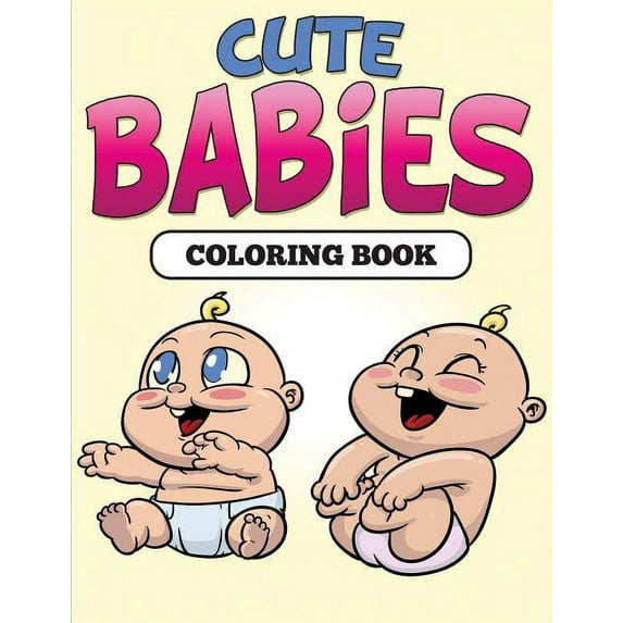 Cute Babies Coloring Book, (Paperback)