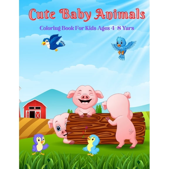 Cute Baby Animals - Coloring Book For Kids Ages 4-8 Yars (Paperback)