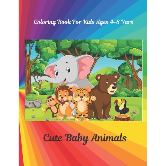 Cute Baby Animals - Coloring Book For Kids Ages 4-8 Yars (Paperback)