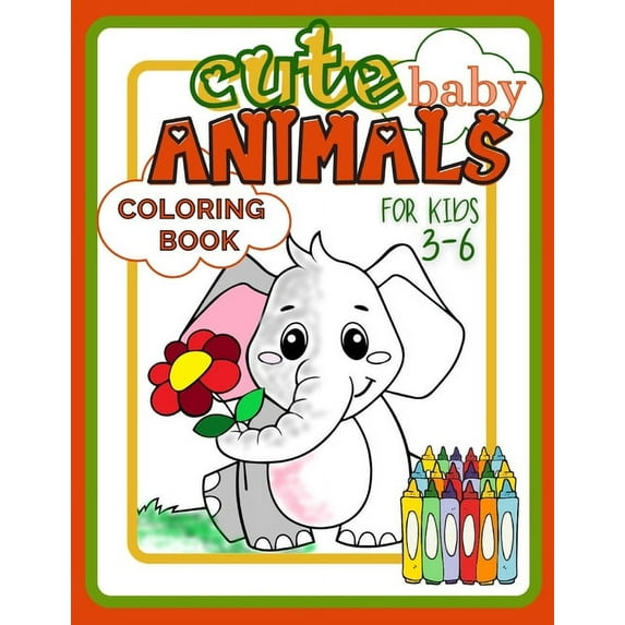 Cute Baby Animals Coloring Book for Kids 3-6: Easy and Fun Activity Book Full of Beautiful Creatures for Developing Chil, (Paperback)