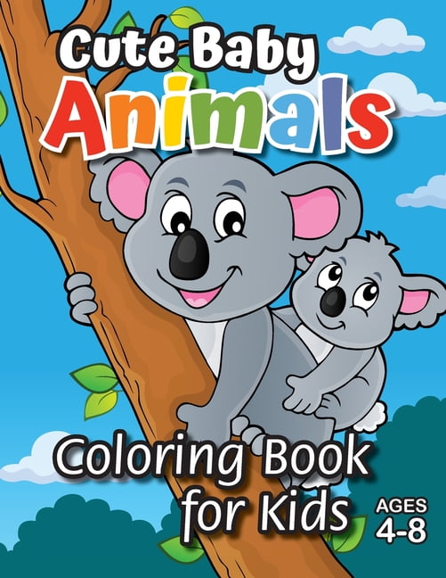 Cute Baby Animals Coloring Book for Kids: (Ages 4-8) Discover Hours of ...