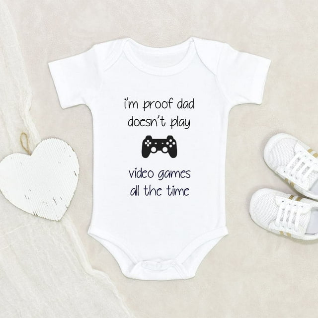Cute Baby Onesie Funny Text Baby Onesie I'm Proof Dad Doesn't Play Video Games All The Time Baby