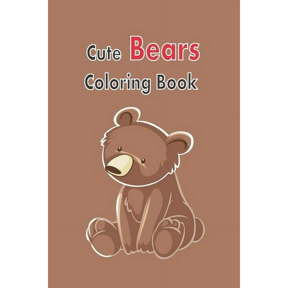 Cute Bears Coloring Book: Gift Bears Coloring Book for kids aged 4 - 14, size 6 x 9 inch, 120 pages (Paperback)