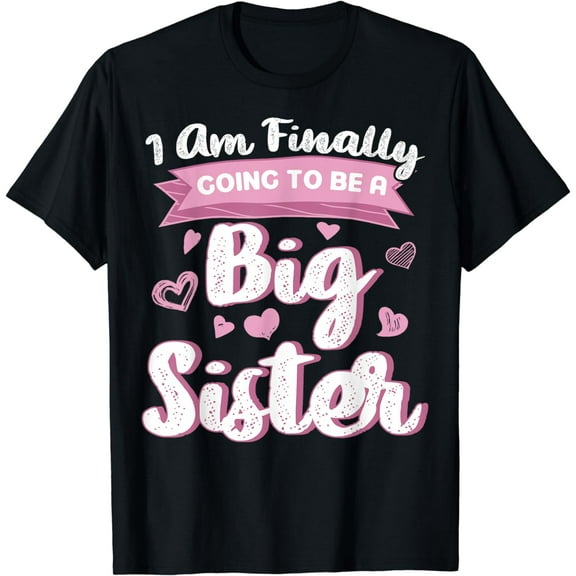 Cute Big Sister To Be I'm Finally Going To Be A Big Sister T-Shirt