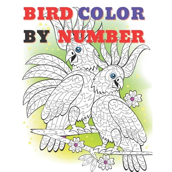 Cute Bird Color by Numbers: Color By Number Book for All Ages People ...