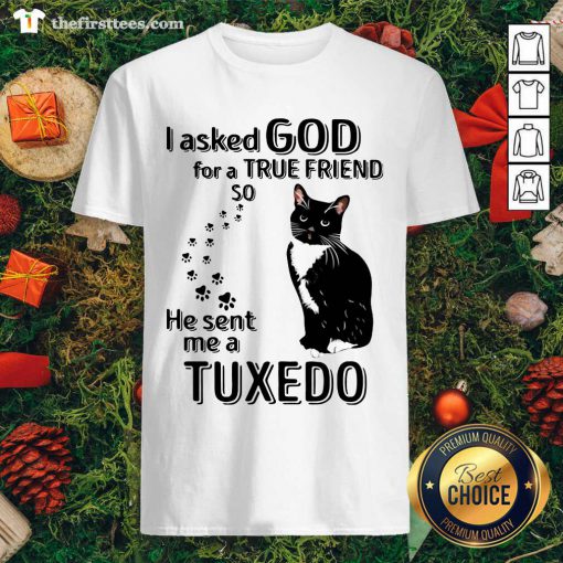 Cute Black Cat I Asked God For A True Friend So He Sent Me A Tuxedo