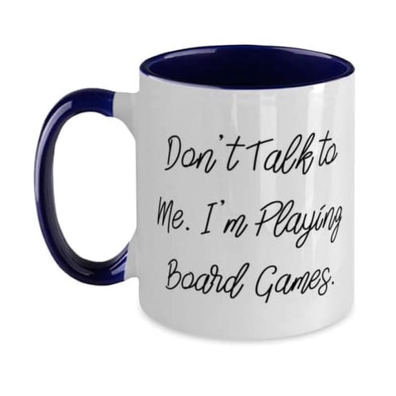 Cute Board Games, Don't Talk to Me. I'm Playing Board Games, Epic Two Tone 11oz Mug For Friends From