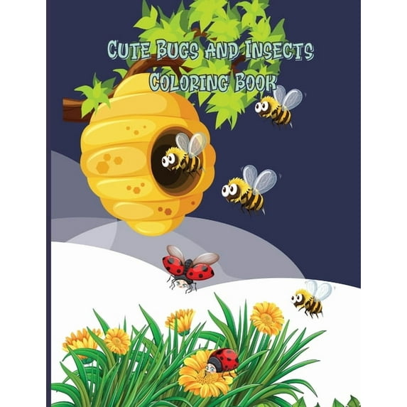 Cute Bugs and Insects Coloring Book: Bugs And Insects Coloring Book For Kids Awesome And Funny Activity Coloring Book Ab, (Paperback)