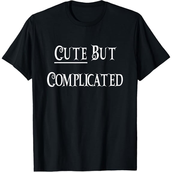 Cute But Complicated Person Saying T-Shirt - Walmart.com