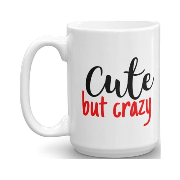 Cute But Crazy White Ceramic Desk Coffee & Tea Gift Mug Stuff And Novelty Birthday Presents For An Awesome Creative Boyfriend Or Cool Funny Joker Guy Friend (15oz)