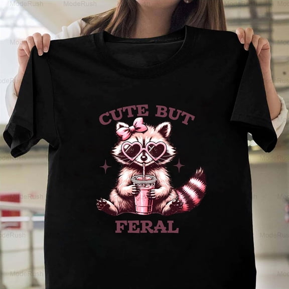 Cute But Feral Funny Sassy Attitude Statement Animal Humor New Unisex T-Shirt, up to size 5XL