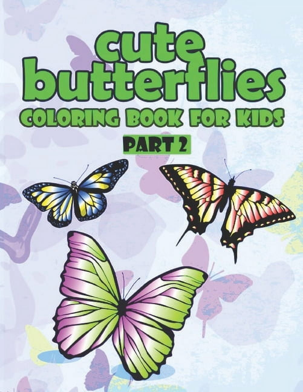 Cute Butterfly Coloring Book for kids part 2: butterfly coloring book kids, boys & girls activity book - part 2 - 8.5" x, (Paperback)