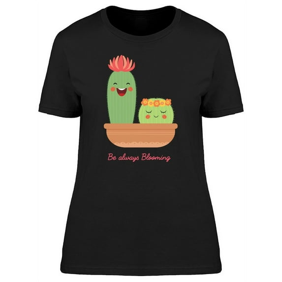 Cute Cactus Be Always Blooming T-Shirt Women -Image by Shutterstock, Female XX-Large