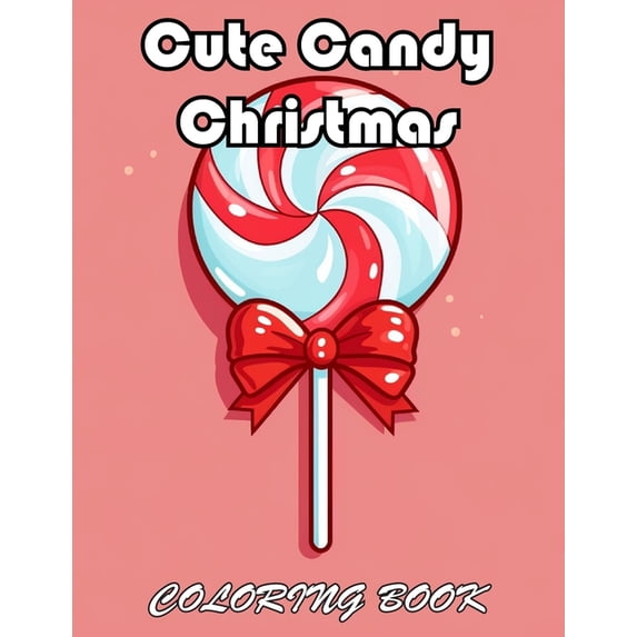 Cute Candy Christmas Coloring Book: 100+ New Designs for All Ages, (Paperback)