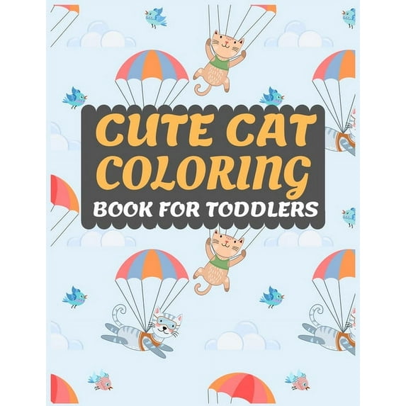 Cute Cat Coloring Book for Toddlers: Cat coloring book for kids & toddlers -Cat coloring books for preschooler-coloring book for boys, girls, fun activity book for kids ages 2-4 4-8 (Paperback)