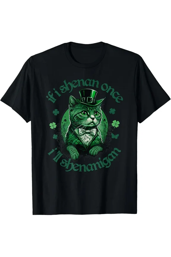 Cute Cat Saint Patricks Day Cat If I Shenan Once Holiday Humor Unisex T-Shirt, up to Size 5XL