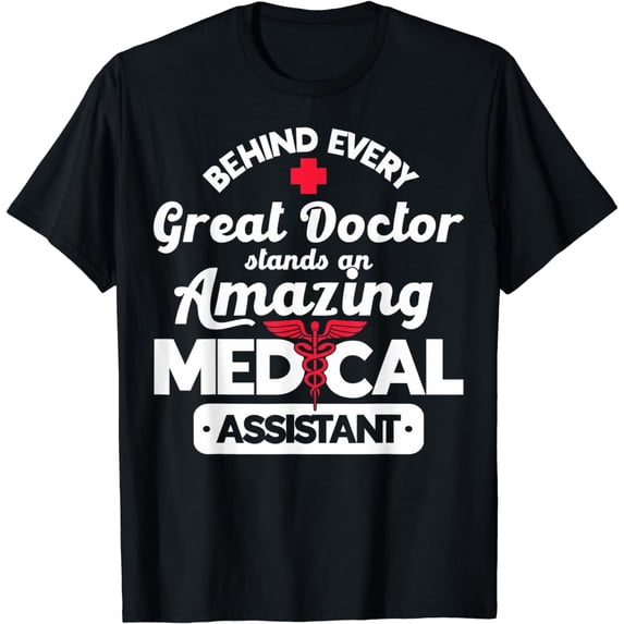 Cute Certified Medical Assistants Behind Every Great Doctor T-Shirt