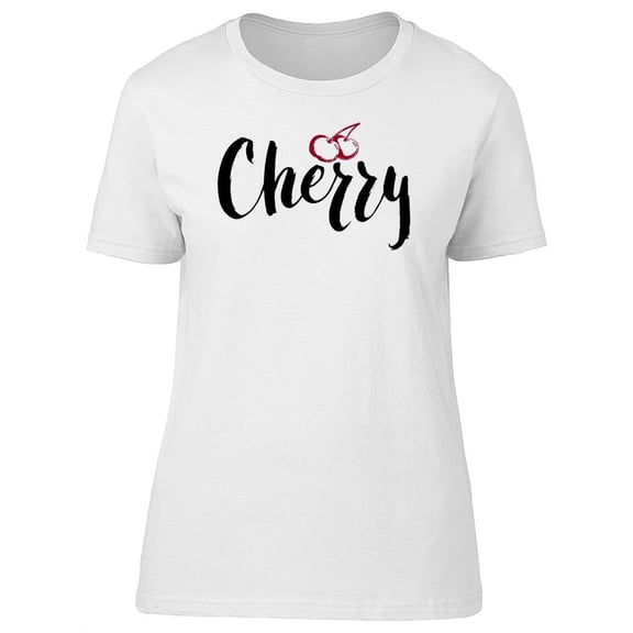 Cute Cherries, Cherry Quote T-Shirt Women -Image by Shutterstock, Female Medium