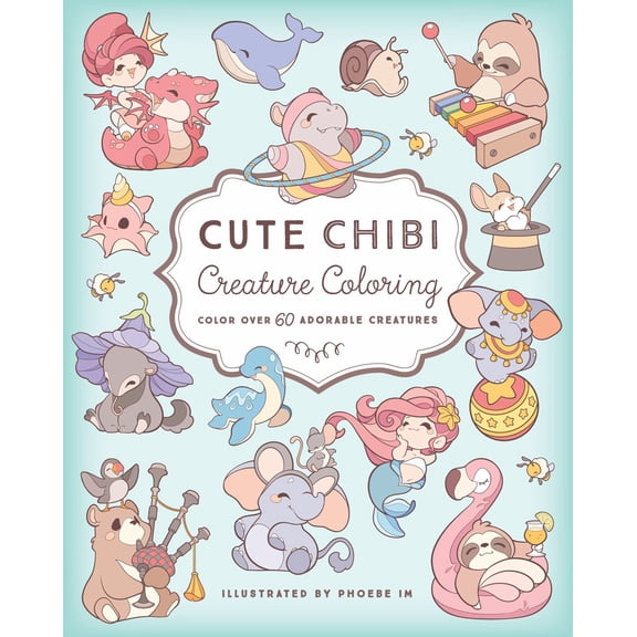 Cute Chibi Creature Coloring: Color over 60 Adorable Creatures, 128 pages (Paperback)