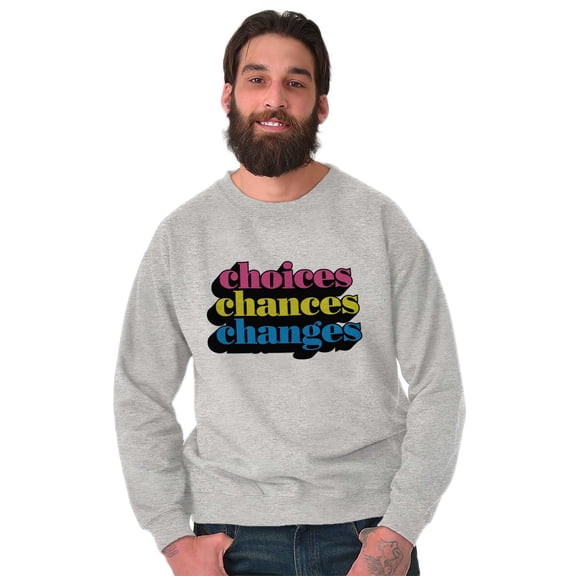 Cute Choices Chances Changes Saying Unisex Plus Fleece Graphic Sweatshirt Brisco Brands 2X