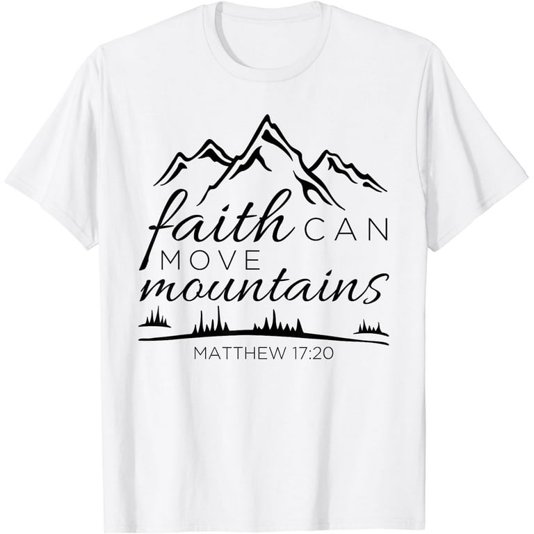 Cute Gift Faith Can Move Mountains Christian Bible T-Shirt Cute Gift Faith Can Move Mountains Christian Bible T-Shirt