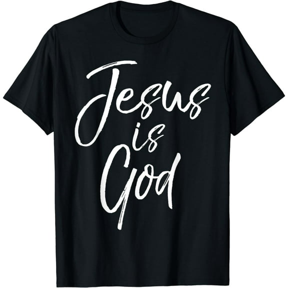 Cute Christian Quote Doctrine Gift Jesus Quote Jesus is God T-Shirt