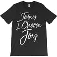 thumbnail image 1 of Cute Christian Worship Gift For Women Today I Choose Joy Themed Themed - Breathable Material H17167 Unisex T-Shirt, Up to 5XL Available, 1 of 2