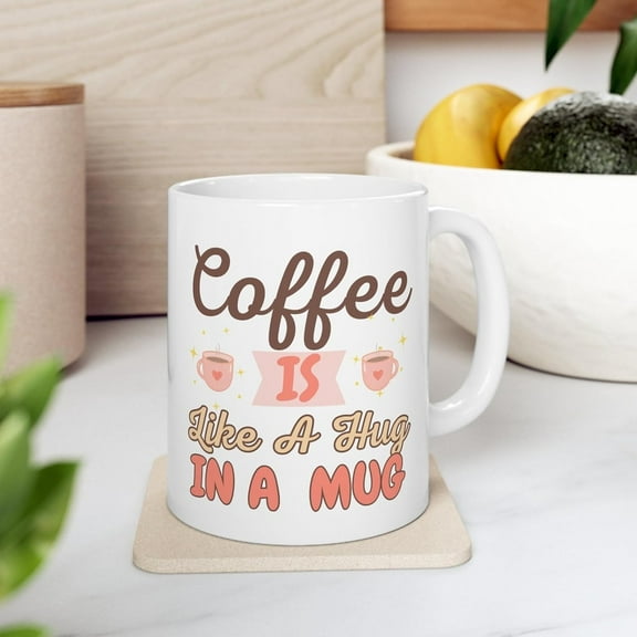 Cute Coffee Lover Mug  Coffee is Like a Hug in a Mug, White Ceramic Cup With Playful Design, Gift For Friends, Family, And Coworkers, Birthday, Christmas, 11 oz