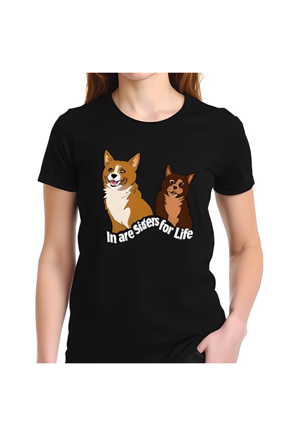 Cute Cotton Short Sleeve T-Shirt with Playful & Fluffy Dog Illustration - " In are Sisters for Life " Design