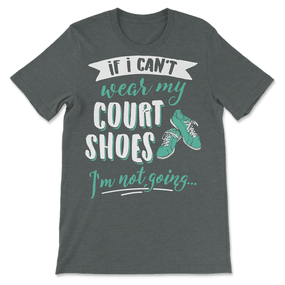 Cute Court T-Shirt - Take My Court Shoes!
