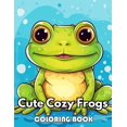 thumbnail image 1 of Cute Cozy Frogs Coloring Book: 100+ New Designs Great Gifts for All Fans, (Paperback), 1 of 1