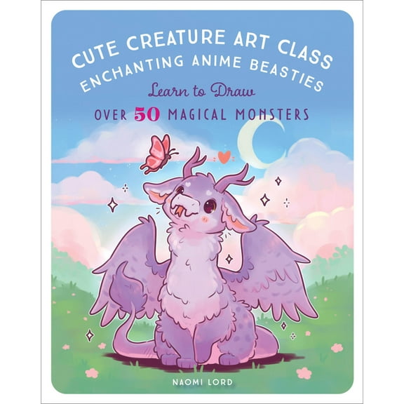 Cute Creature Art Class: Enchanting Anime Beasties - Learn to Draw Over 50 Magical Monsters, (Paperback)