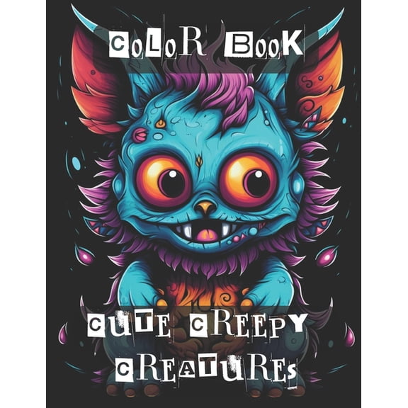 Cute Creepy Creatures Coloring Book: Creepy Adorable Monster Critters for Ages 7-100 to Color, (Paperback)