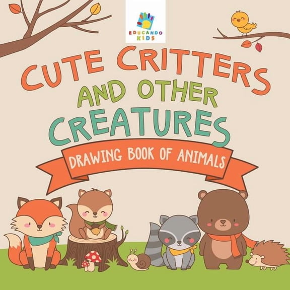 Cute Critters and Other Creatures Drawing Book of Animals, (Paperback)