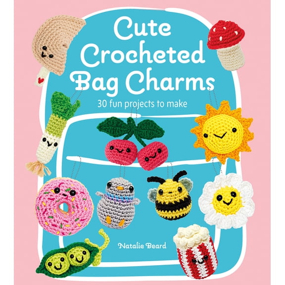 Cute Crocheted Bag Charms: 30 Fun Projects to Make, (Paperback)