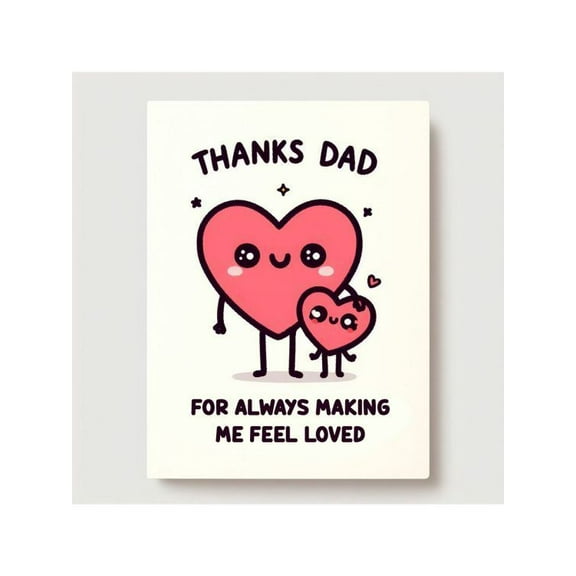 Cute Dad Appreciation Card "Thanks Dad for Always Making Me Feel Loved" Heart Character Design Blank Inside with Envelope Included Perfect Gift for Fathers Day or Any Occasion